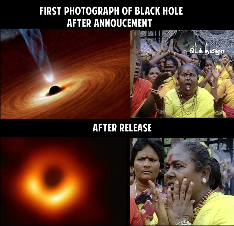 'பிளாக்ஹோல்ன்னா அப்டித்தான்னே இருக்கும்!' வைரல் மீம்ஸ் 'பிளாக்ஹோல்ன்னா அப்டித்தான்னே இருக்கும்!' வைரல் மீம்ஸ்