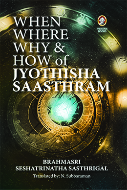 When Where Why & How of Jyothisha Saasthram When Where Why & How of Jyothisha Saasthram